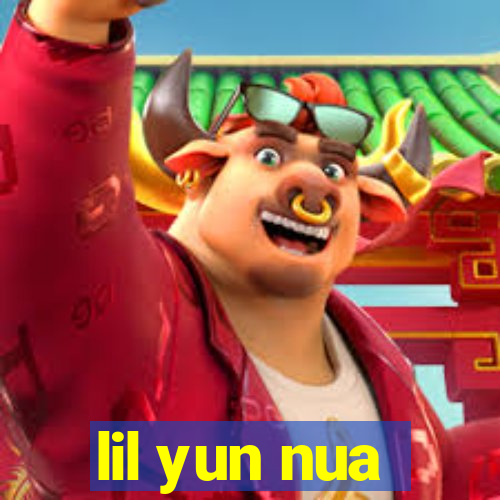 lil yun nua